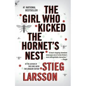 The Girl Who Kicked the Hornet's Nest: A Lisbeth Salander Novel -- Stieg Larsson